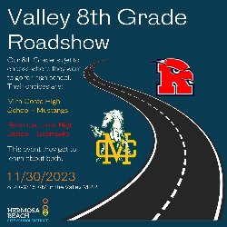 Valley 8th Grade Roadshow - MCHS & RUHS 11/30/2023
